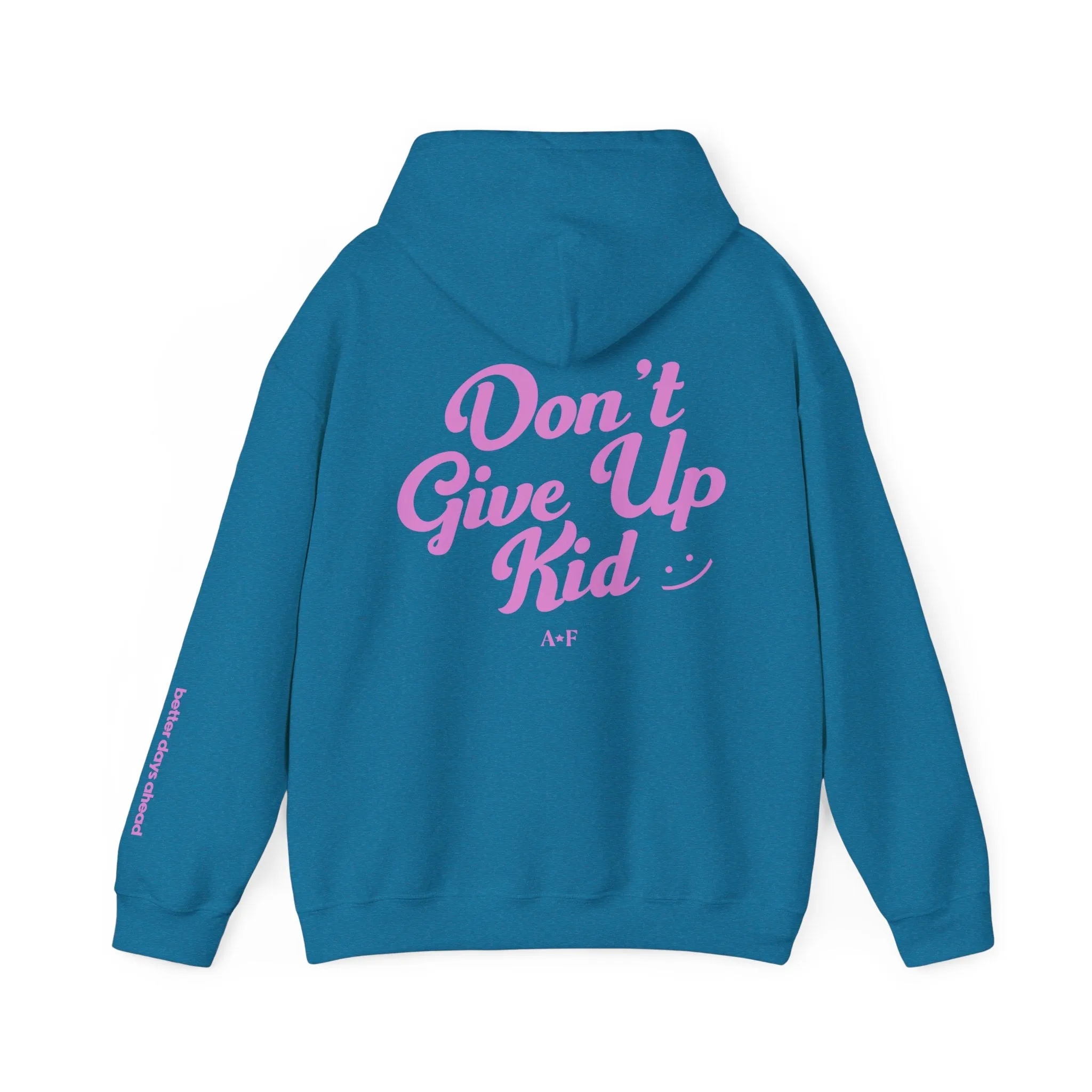 Don't Give Up, Kid - Hoodie